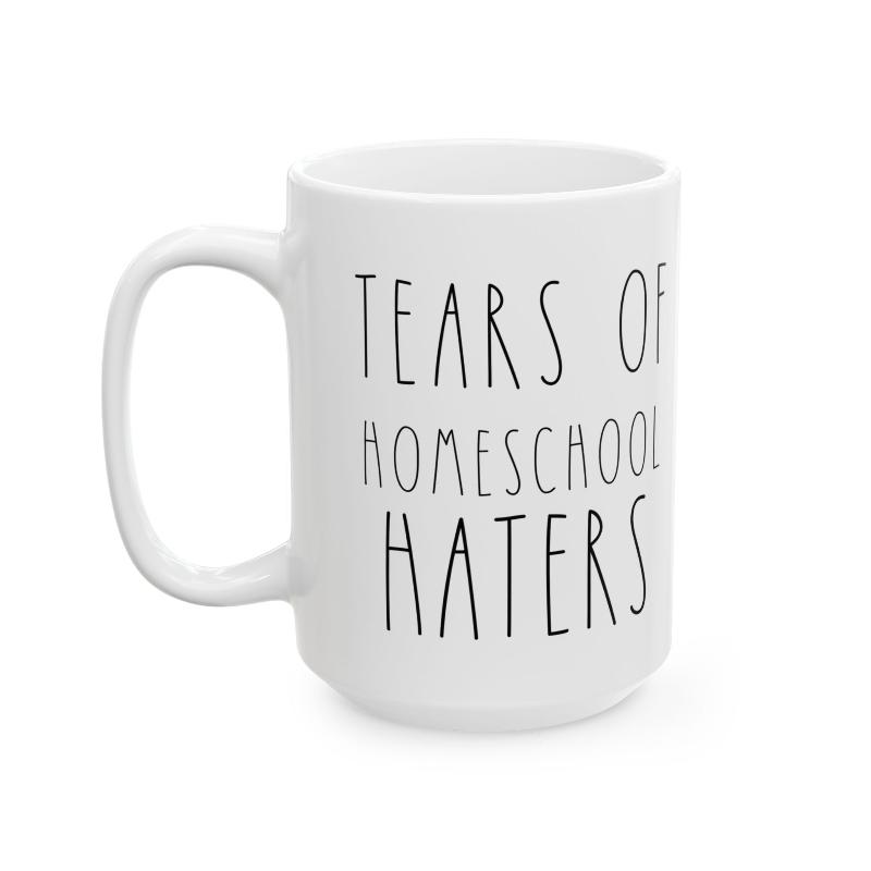 Tears of Homeschool Haters 11oz, 15 oz