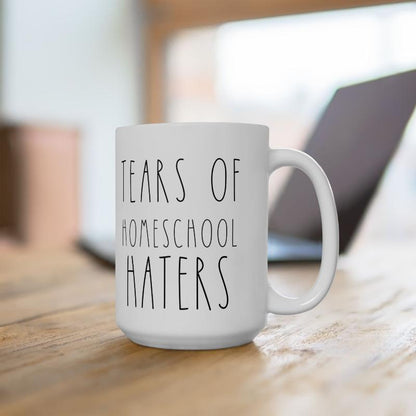 Tears of Homeschool Haters 11oz, 15 oz