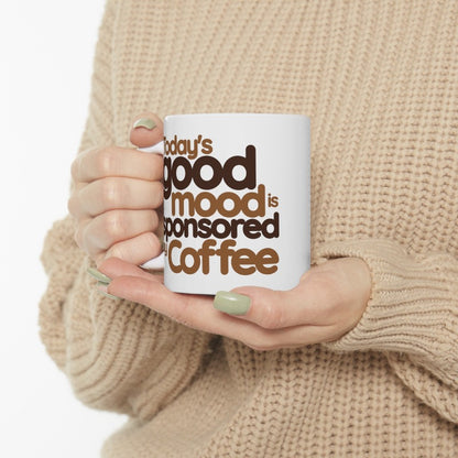 Today's Good Mood is Sponsored by Coffee (11oz, 15oz)